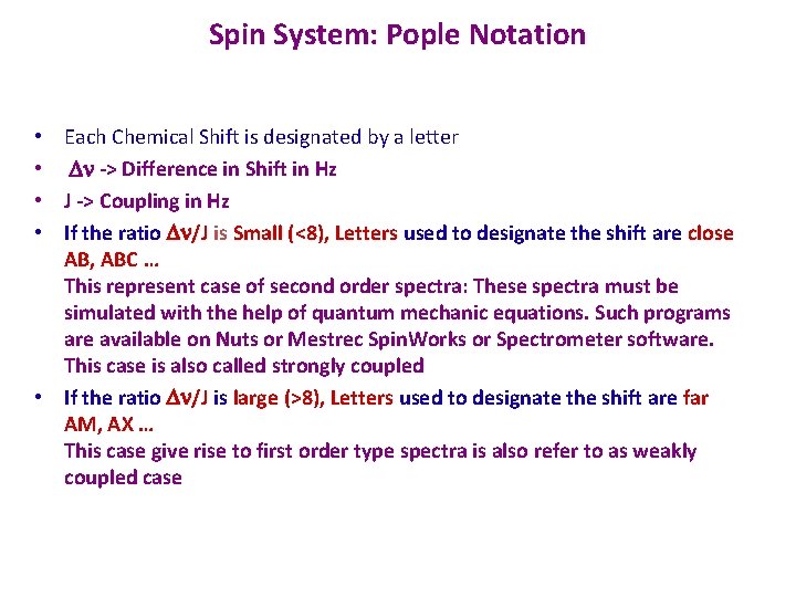 Spin System: Pople Notation Each Chemical Shift is designated by a letter Dn ->