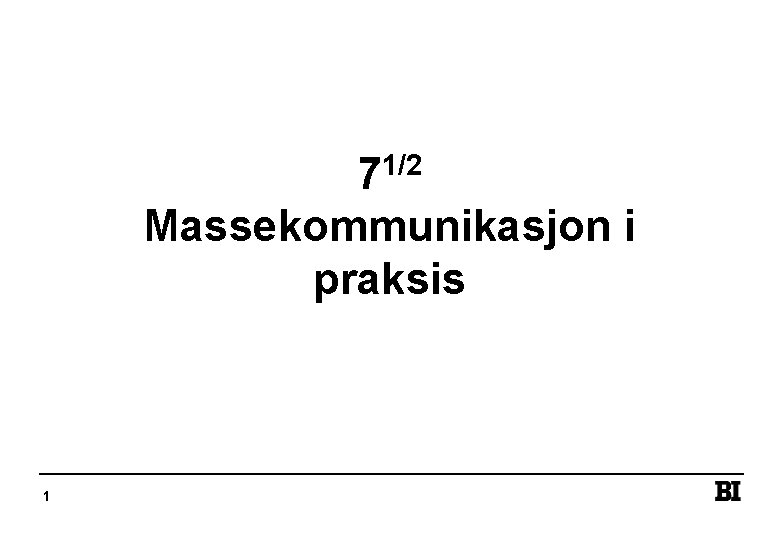 1/2 7 Massekommunikasjon i praksis 1 