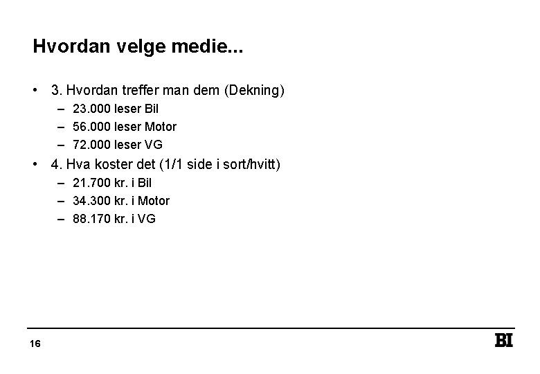 Hvordan velge medie. . . • 3. Hvordan treffer man dem (Dekning) – 23.