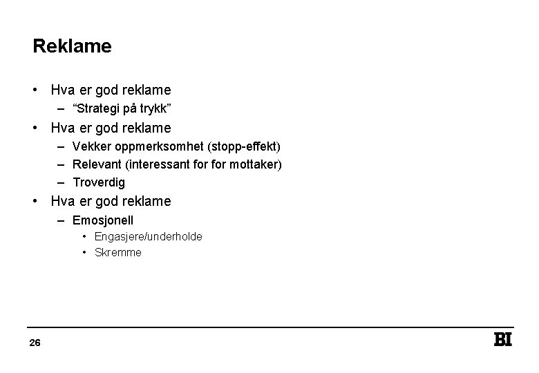 Reklame • Hva er god reklame – “Strategi på trykk” • Hva er god