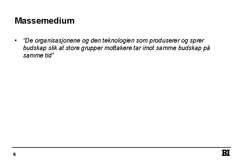 Massemedium • “De organisasjonene og den teknologien som produserer og sprer budskap slik at