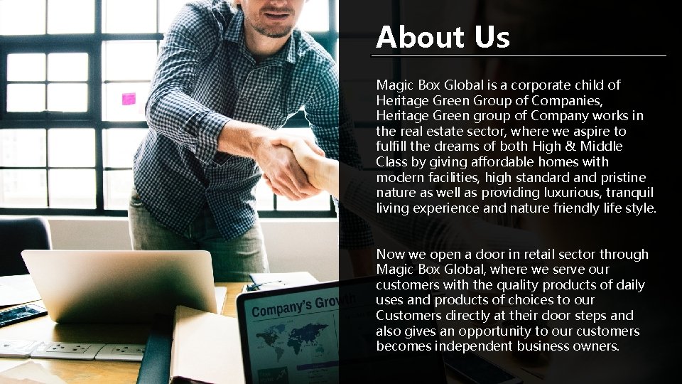 About Us Magic Box Global is a corporate child of Heritage Green Group of