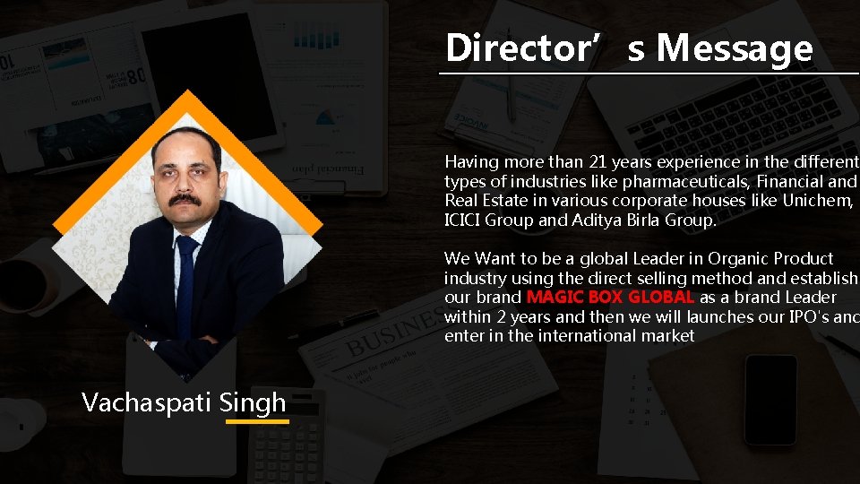 Director’s Message Having more than 21 years experience in the different types of industries