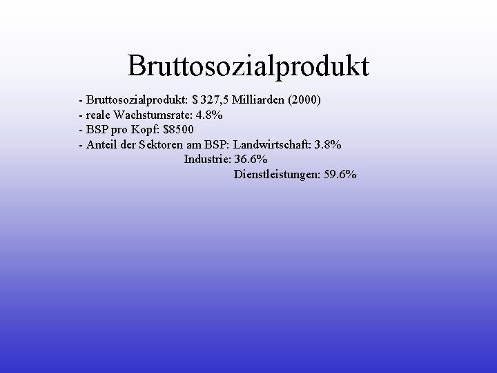 Bruttosozialprodukt - Bruttosozialprodukt: $ 327, 5 Milliarden (2000) - reale Wachstumsrate: 4. 8% - Bruttosozialprodukt - Bruttosozialprodukt: $ 327, 5 Milliarden (2000) - reale Wachstumsrate: 4. 8% -