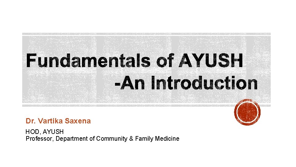 Dr. Vartika Saxena HOD, AYUSH Professor, Department of Community & Family Medicine 