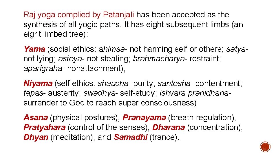 Raj yoga complied by Patanjali has been accepted as the synthesis of all yogic
