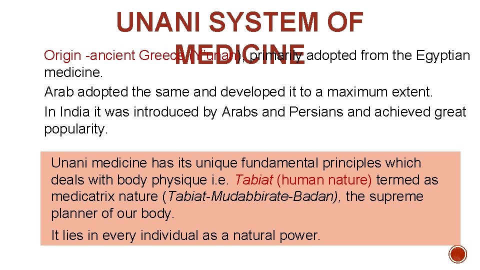 UNANI SYSTEM OF Origin -ancient Greece (Y’unan), primarily adopted from the Egyptian MEDICINE medicine.