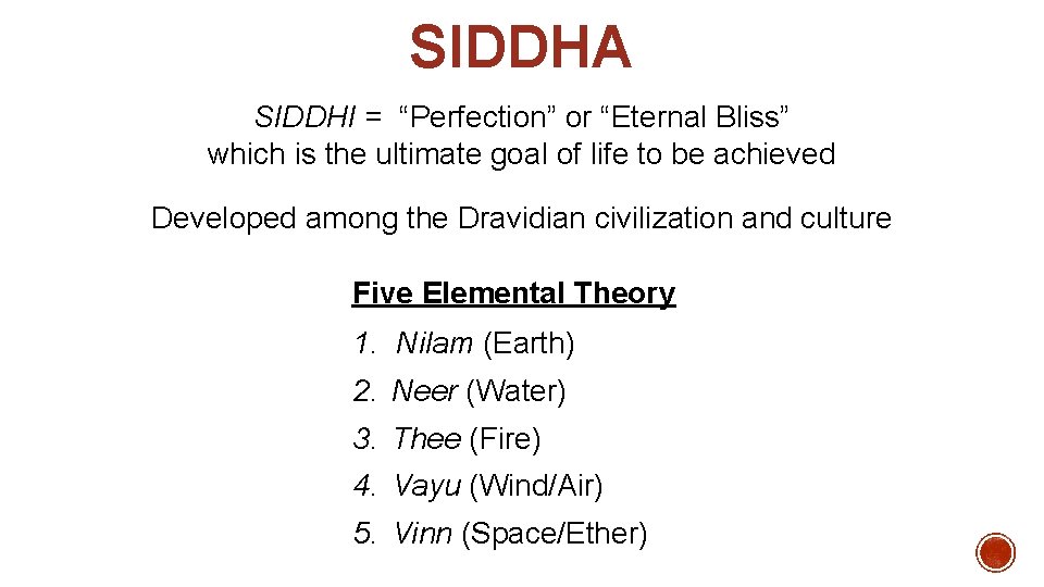SIDDHA SIDDHI = “Perfection” or “Eternal Bliss” which is the ultimate goal of life