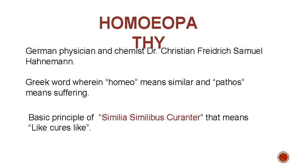 HOMOEOPA THY German physician and chemist Dr. Christian Freidrich Samuel Hahnemann. Greek word wherein