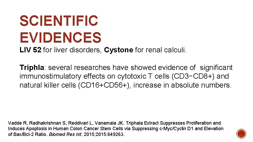 SCIENTIFIC EVIDENCES LIV 52 for liver disorders, Cystone for renal calculi. Triphla: several researches