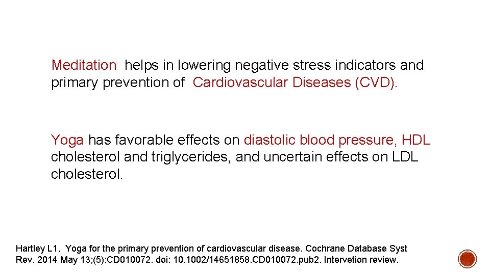 Meditation helps in lowering negative stress indicators and primary prevention of Cardiovascular Diseases (CVD).