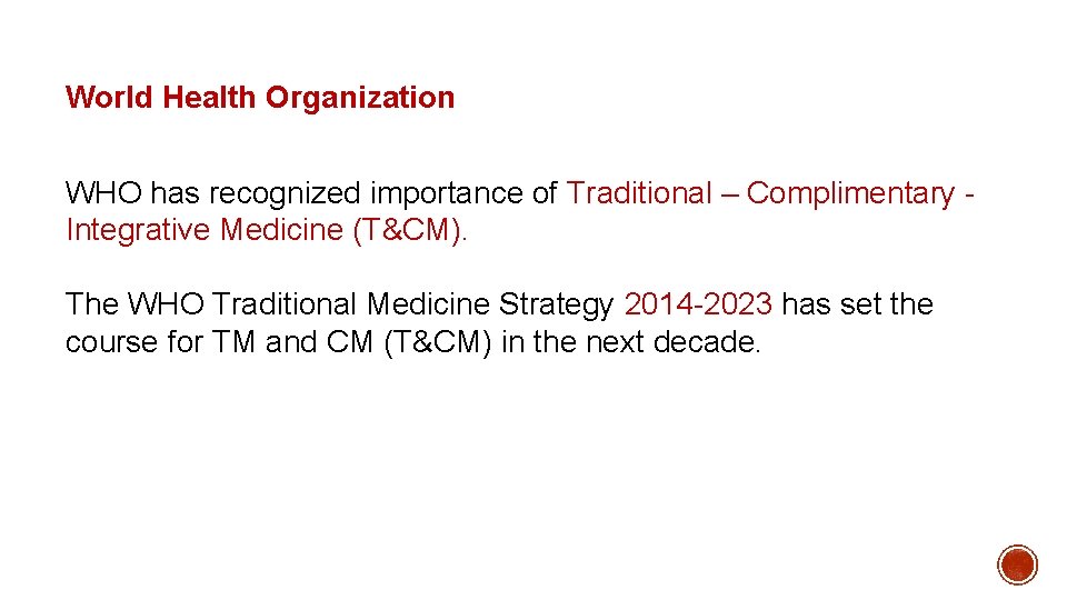 World Health Organization WHO has recognized importance of Traditional – Complimentary - Integrative Medicine