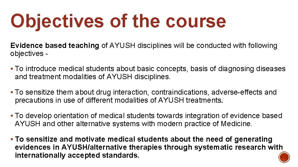 Objectives of the course Evidence based teaching of AYUSH disciplines will be conducted with