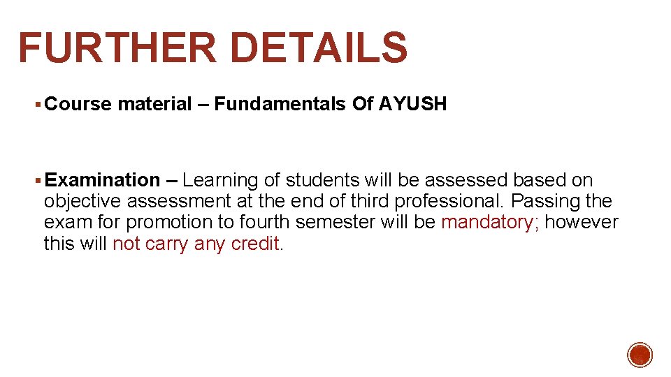 FURTHER DETAILS § Course material – Fundamentals Of AYUSH § Examination – Learning of