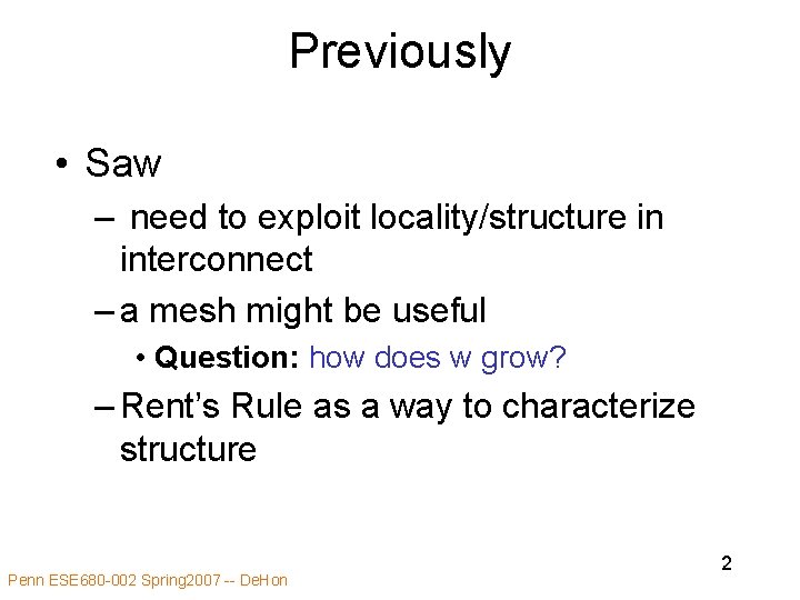 Previously • Saw – need to exploit locality/structure in interconnect – a mesh might