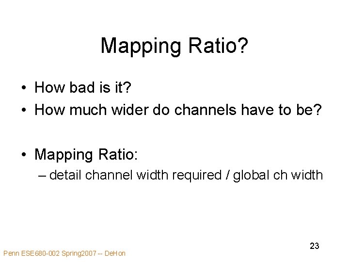 Mapping Ratio? • How bad is it? • How much wider do channels have