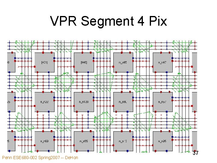 VPR Segment 4 Pix Penn ESE 680 -002 Spring 2007 -- De. Hon 37