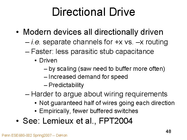 Directional Drive • Modern devices all directionally driven – i. e. separate channels for