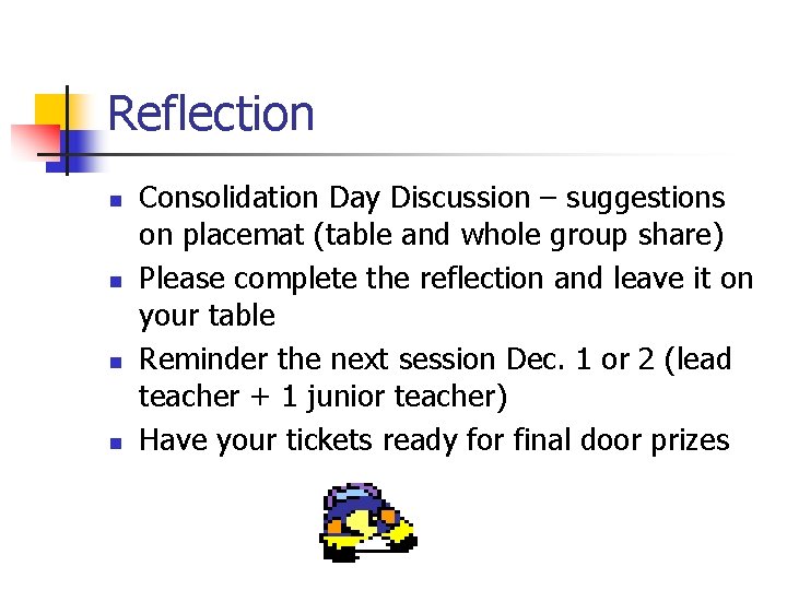 Reflection n n Consolidation Day Discussion – suggestions on placemat (table and whole group