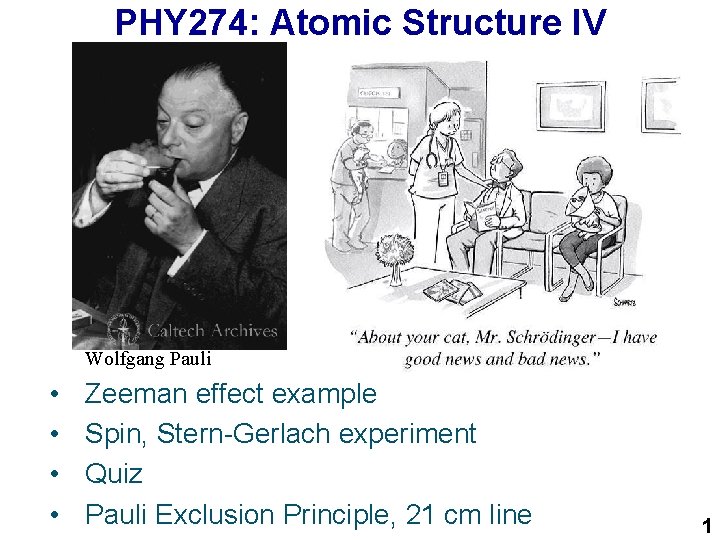 PHY 274: Atomic Structure IV Wolfgang Pauli • • Zeeman effect example Spin, Stern-Gerlach PHY 274: Atomic Structure IV Wolfgang Pauli • • Zeeman effect example Spin, Stern-Gerlach