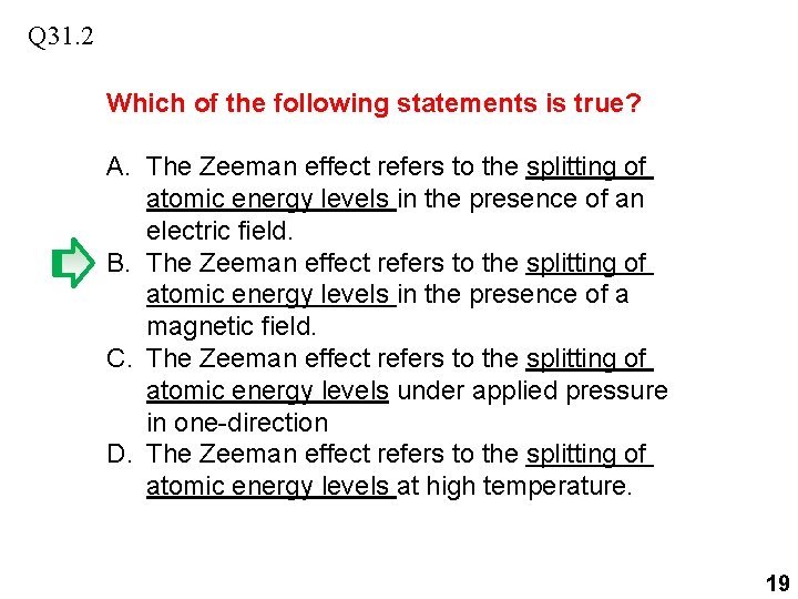 Q 31. 2 Which of the following statements is true? A. The Zeeman effect Q 31. 2 Which of the following statements is true? A. The Zeeman effect