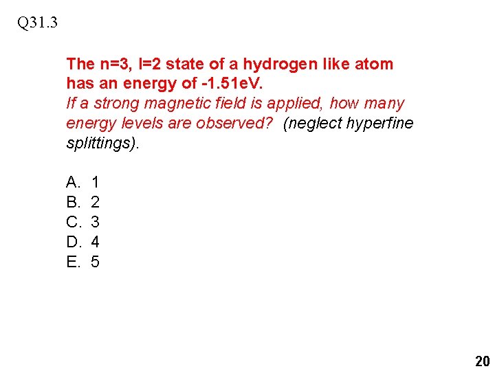 Q 31. 3 The n=3, l=2 state of a hydrogen like atom has an Q 31. 3 The n=3, l=2 state of a hydrogen like atom has an