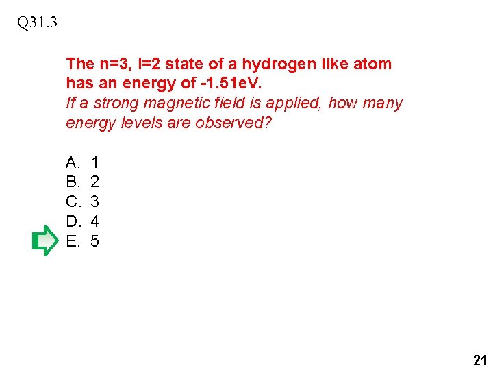 Q 31. 3 The n=3, l=2 state of a hydrogen like atom has an Q 31. 3 The n=3, l=2 state of a hydrogen like atom has an