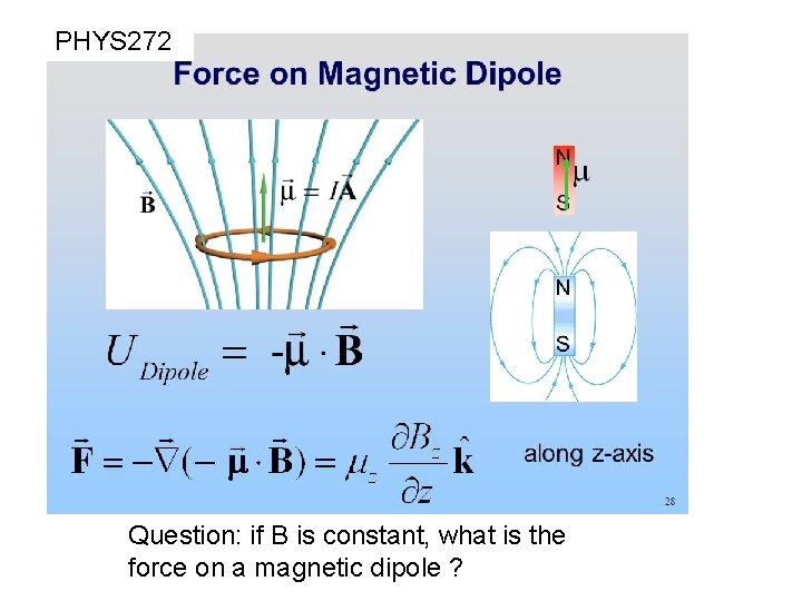 PHYS 272 Question: if B is constant, what is the force on a magnetic PHYS 272 Question: if B is constant, what is the force on a magnetic