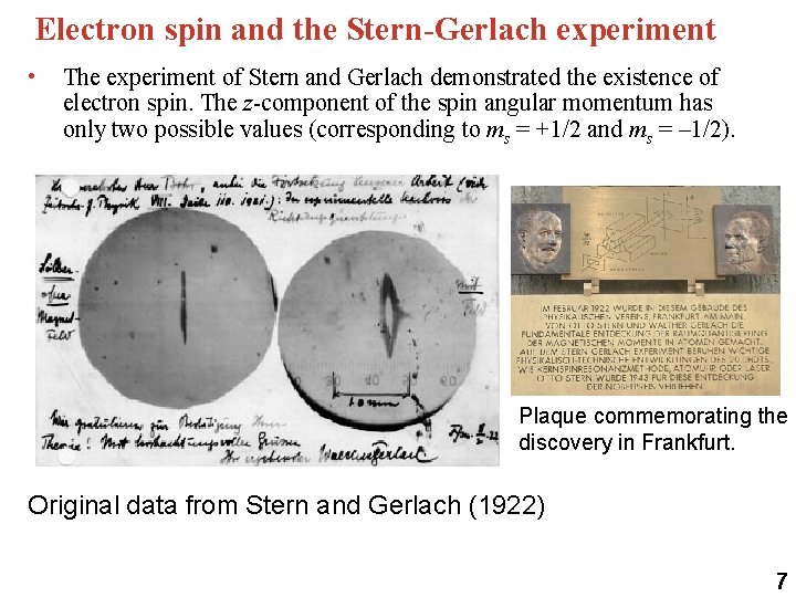 Electron spin and the Stern-Gerlach experiment • The experiment of Stern and Gerlach demonstrated Electron spin and the Stern-Gerlach experiment • The experiment of Stern and Gerlach demonstrated