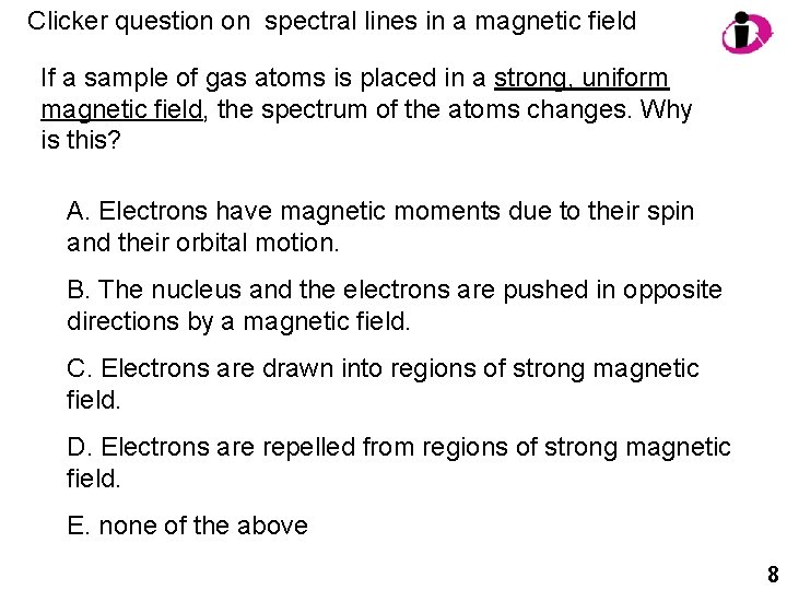Clicker question on spectral lines in a magnetic field If a sample of gas Clicker question on spectral lines in a magnetic field If a sample of gas