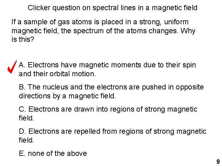 Clicker question on spectral lines in a magnetic field If a sample of gas Clicker question on spectral lines in a magnetic field If a sample of gas