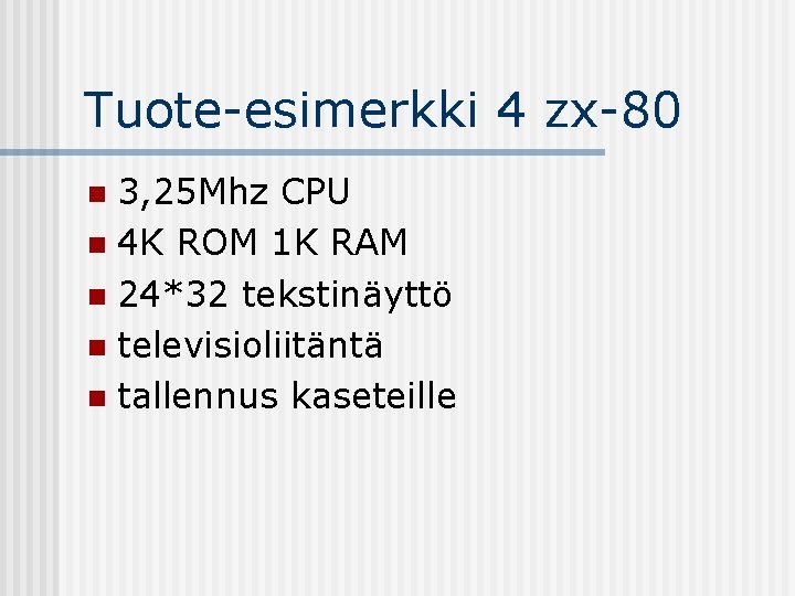 Tuote-esimerkki 4 zx-80 3, 25 Mhz CPU n 4 K ROM 1 K RAM