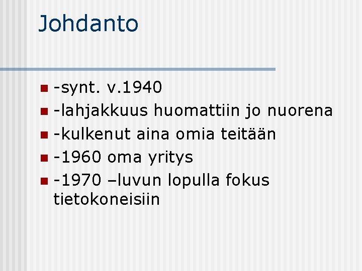 Johdanto -synt. v. 1940 n -lahjakkuus huomattiin jo nuorena n -kulkenut aina omia teitään