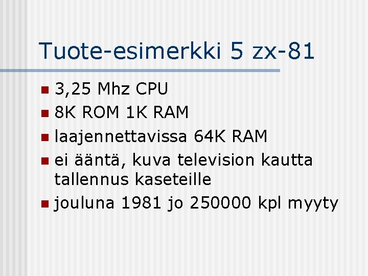 Tuote-esimerkki 5 zx-81 3, 25 Mhz CPU n 8 K ROM 1 K RAM