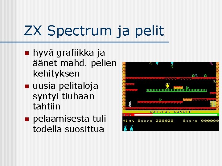 ZX Spectrum ja pelit n n n hyvä grafiikka ja äänet mahd. pelien kehityksen