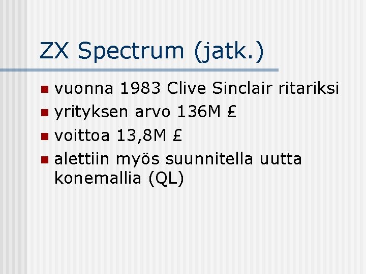ZX Spectrum (jatk. ) vuonna 1983 Clive Sinclair ritariksi n yrityksen arvo 136 M