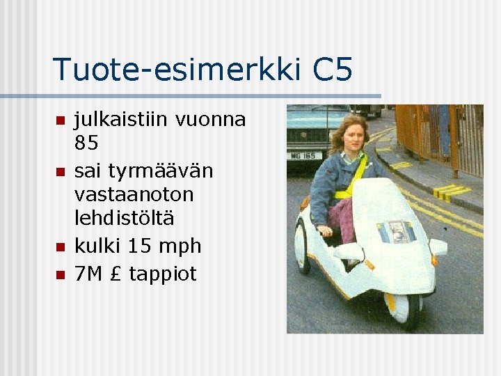 Tuote-esimerkki C 5 n n julkaistiin vuonna 85 sai tyrmäävän vastaanoton lehdistöltä kulki 15