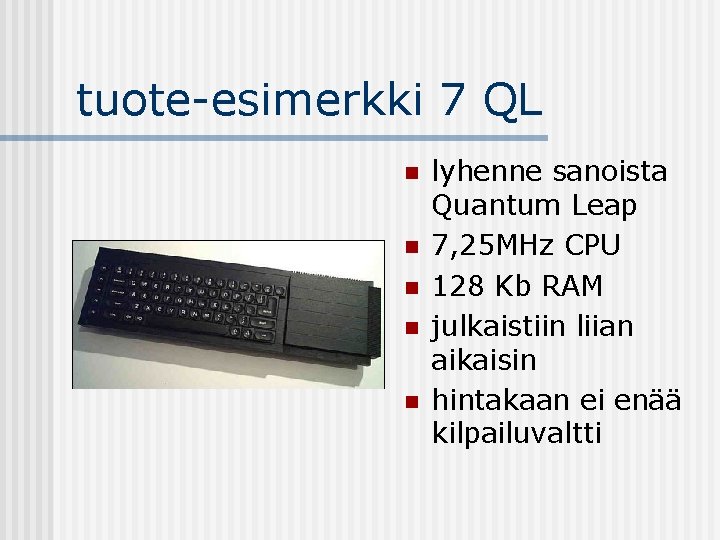 tuote-esimerkki 7 QL n n n lyhenne sanoista Quantum Leap 7, 25 MHz CPU