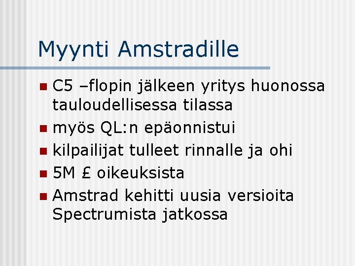 Myynti Amstradille C 5 –flopin jälkeen yritys huonossa tauloudellisessa tilassa n myös QL: n