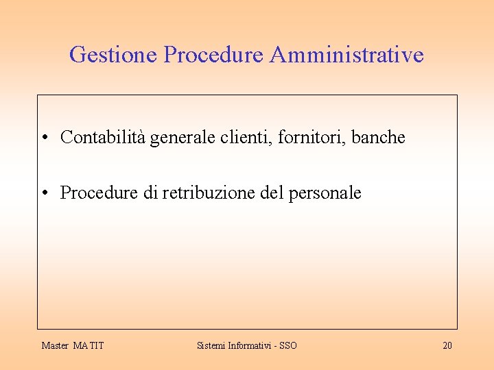 Gestione Procedure Amministrative • Contabilità generale clienti, fornitori, banche • Procedure di retribuzione del