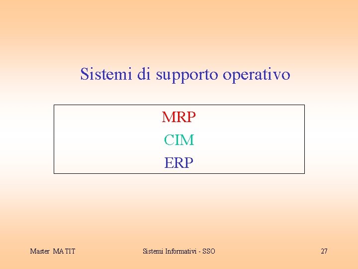 Sistemi di supporto operativo MRP CIM ERP Master MATIT Sistemi Informativi - SSO 27