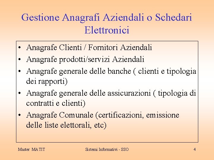 Gestione Anagrafi Aziendali o Schedari Elettronici • Anagrafe Clienti / Fornitori Aziendali • Anagrafe