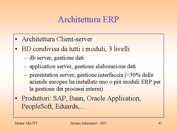 Architettura ERP • Architettura Client-server • BD condivisa da tutti i moduli, 3 livelli