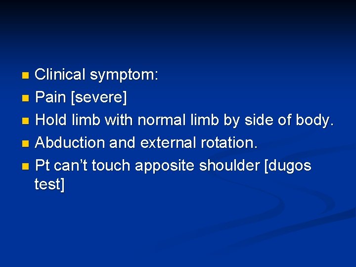 Clinical symptom: n Pain [severe] n Hold limb with normal limb by side of