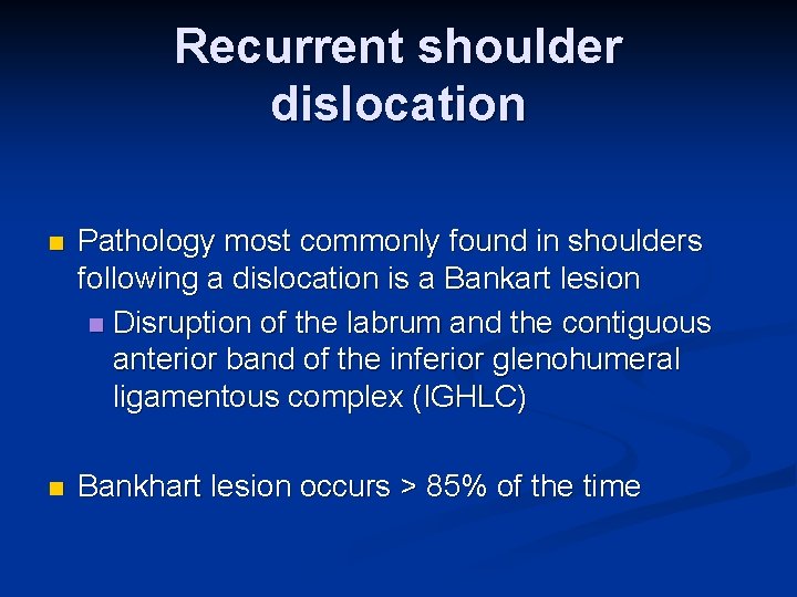 Recurrent shoulder dislocation n Pathology most commonly found in shoulders following a dislocation is