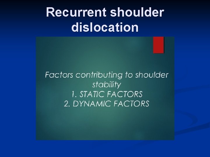 Recurrent shoulder dislocation 