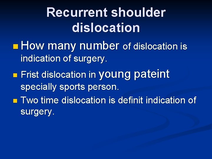 Recurrent shoulder dislocation n How many number of dislocation is indication of surgery. Frist