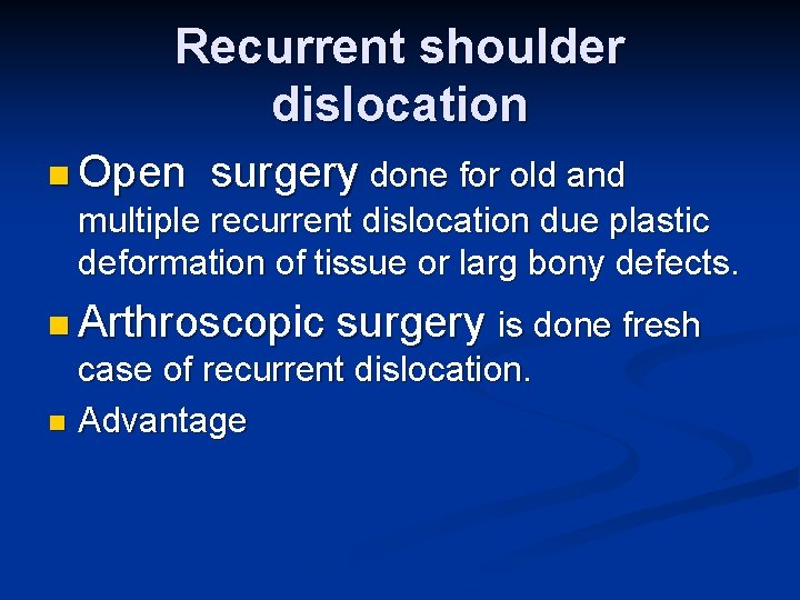 Recurrent shoulder dislocation n Open surgery done for old and multiple recurrent dislocation due