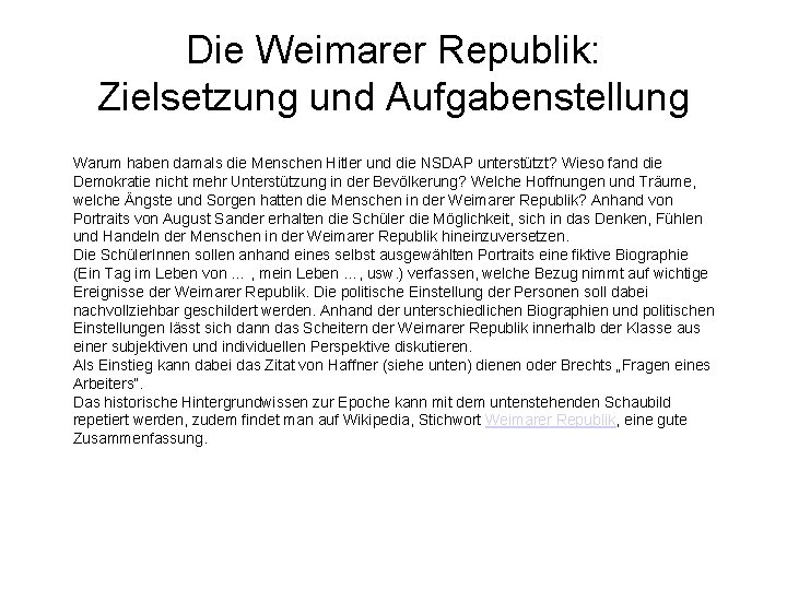 Die Weimarer Republik: Zielsetzung und Aufgabenstellung Warum haben damals die Menschen Hitler und die
