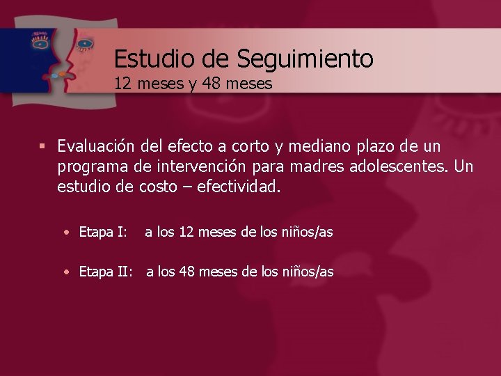 Estudio de Seguimiento 12 meses y 48 meses § Evaluación del efecto a corto